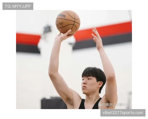 杨瀚森篮下强攻效率提升明显 成为球队关键内线支点